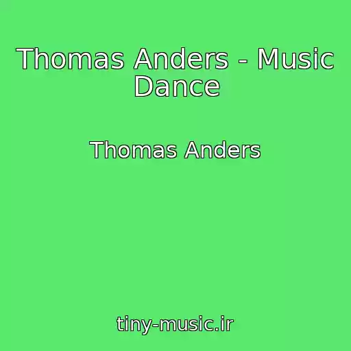 کاور آهنگ Thomas Anders - Music Dance از Thomas Anders