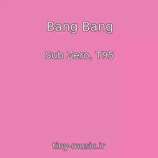 کاور آهنگ Bang Bang از Sub Zero, T95