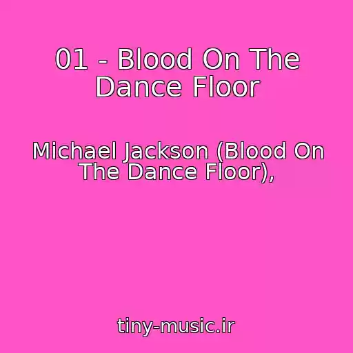 کاور آهنگ 01 - Blood On The Dance Floor از Michael Jackson (Blood On The Dance Floor),