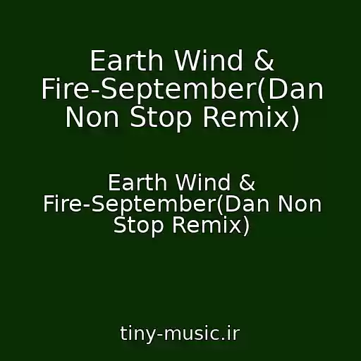 کاور آهنگ Earth Wind & Fire-September(Dan Non Stop Remix) از Earth Wind & Fire-September(Dan Non Stop Remix)