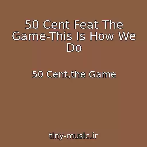 کاور آهنگ 50 Cent Feat The Game-This Is How We Do از 50 Cent,the Game