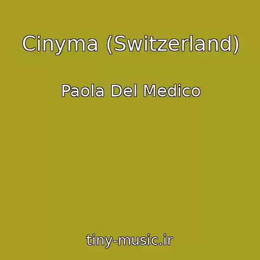 کاور آهنگ Cinyma (Switzerland) از Paola Del Medico