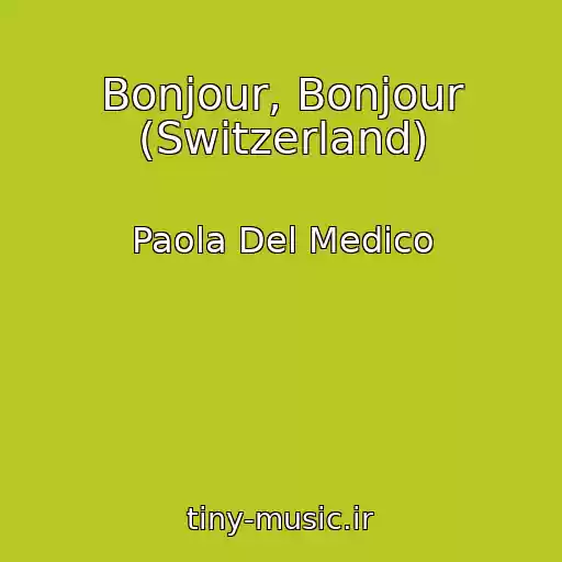 کاور آهنگ Bonjour, Bonjour (Switzerland) از Paola Del Medico