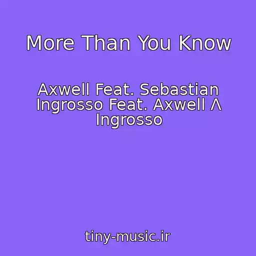 کاور آهنگ More Than You Know از Axwell Feat. Sebastian Ingrosso Feat. Axwell Λ Ingrosso