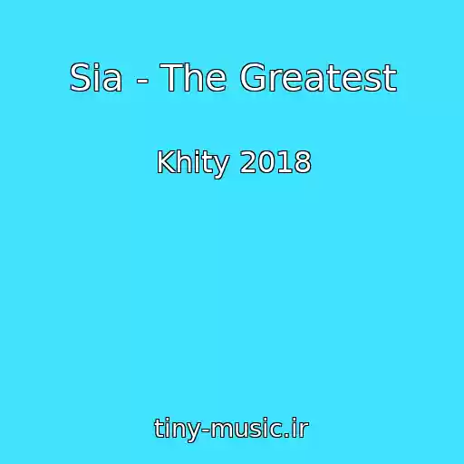 کاور آهنگ Sia - The Greatest از Khity 2018