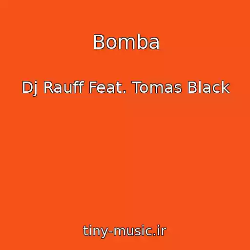کاور آهنگ Bomba از Dj Rauff Feat. Tomas Black