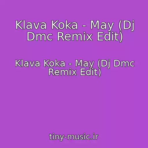 کاور آهنگ Klava Koka - May (Dj Dmc Remix Edit) از Klava Koka - May (Dj Dmc Remix Edit)