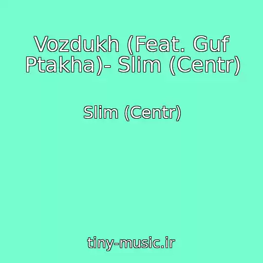 کاور آهنگ Vozdukh (Feat. Guf Ptakha)- Slim (Centr) از Slim (Centr)