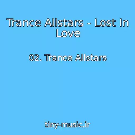 کاور آهنگ Trance Allstars - Lost In Love از 02. Trance Allstars