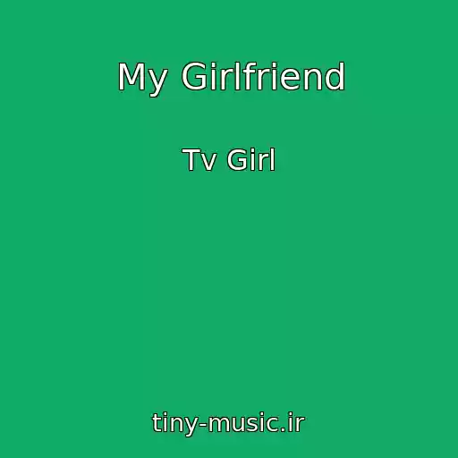 کاور آهنگ My Girlfriend از Tv Girl