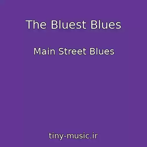 کاور آهنگ The Bluest Blues از Main Street Blues