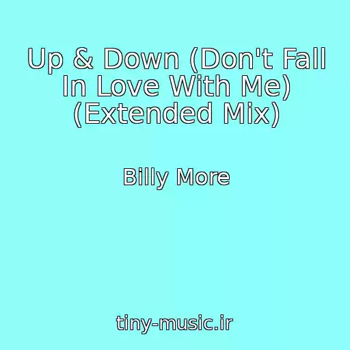کاور آهنگ Up & Down (Don't Fall In Love With Me) (Extended Mix) از Billy More