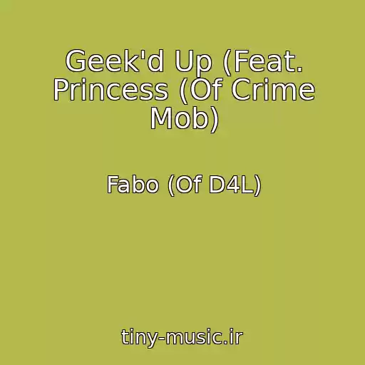 کاور آهنگ Geek'd Up (Feat. Princess (Of Crime Mob) از Fabo (Of D4L)