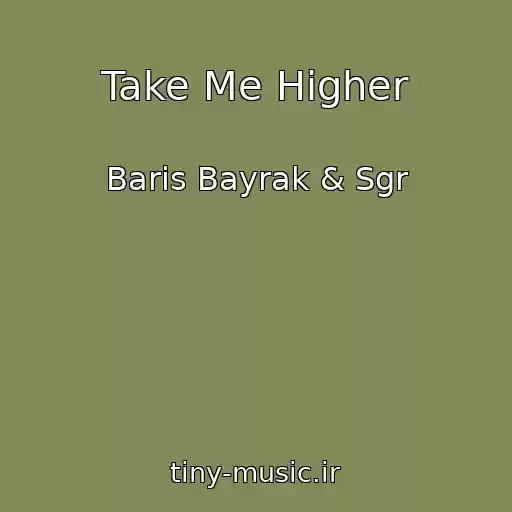 کاور آهنگ Take Me Higher از Baris Bayrak & Sgr