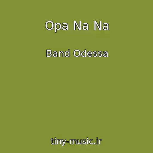 کاور آهنگ Opa Na Na از Band Odessa
