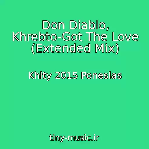 کاور آهنگ Don Diablo, Khrebto-Got The Love (Extended Mix) از Khity 2015 Poneslas