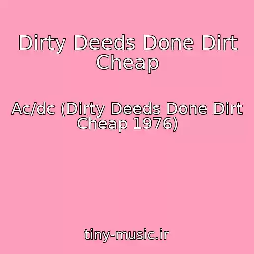 کاور آهنگ Dirty Deeds Done Dirt Cheap از Ac/dc (Dirty Deeds Done Dirt Cheap 1976)