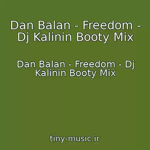 کاور آهنگ Dan Balan - Freedom - Dj Kalinin Booty Mix از Dan Balan - Freedom - Dj Kalinin Booty Mix