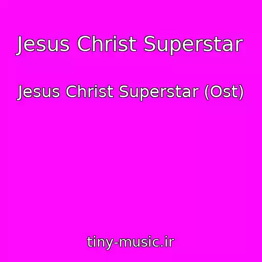کاور آهنگ Jesus Christ Superstar از Jesus Christ Superstar (Ost)