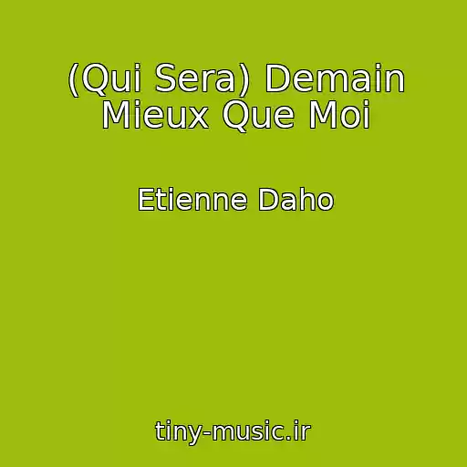کاور آهنگ (Qui Sera) Demain Mieux Que Moi از Etienne Daho