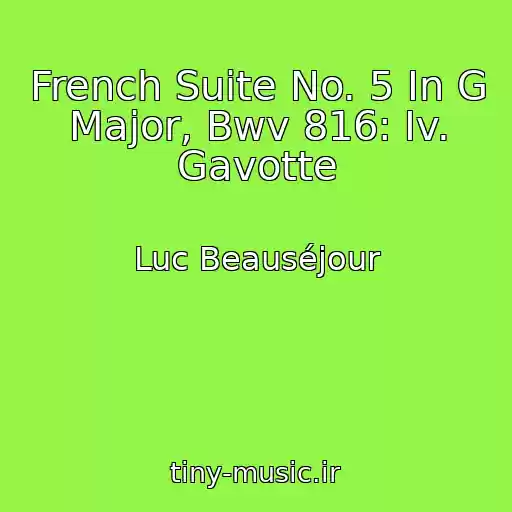 کاور آهنگ French Suite No. 5 In G Major, Bwv 816: Iv. Gavotte از Luc Beauséjour