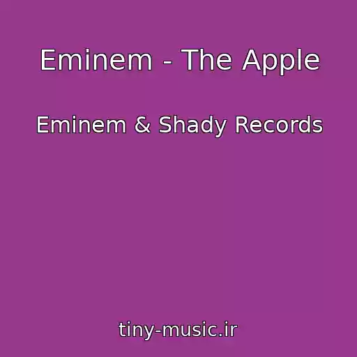 کاور آهنگ Eminem - The Apple از Eminem & Shady Records