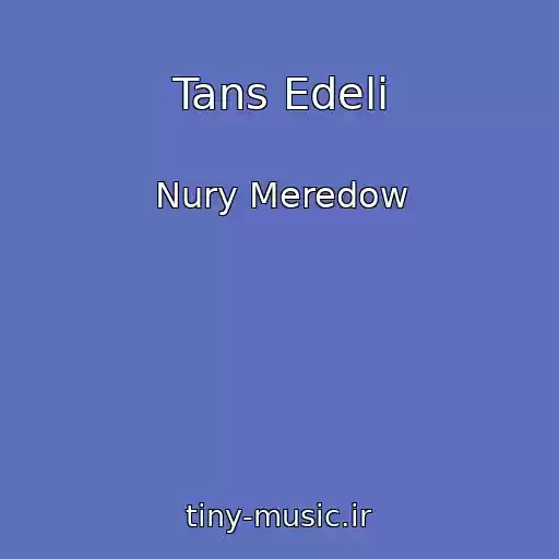 کاور آهنگ Tans Edeli از Nury Meredow