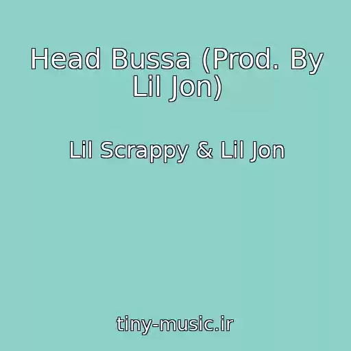 کاور آهنگ Head Bussa (Prod. By Lil Jon) از Lil Scrappy & Lil Jon