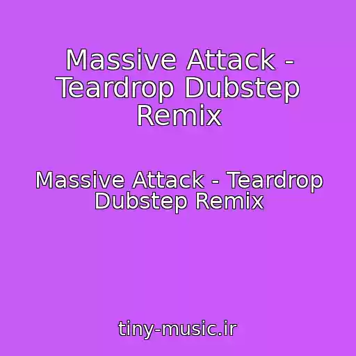 کاور آهنگ Massive Attack - Teardrop Dubstep Remix از Massive Attack - Teardrop Dubstep Remix