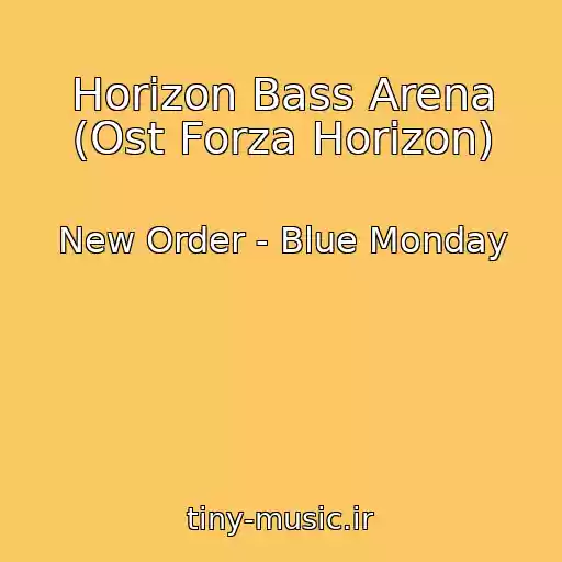 کاور آهنگ Horizon Bass Arena (Ost Forza Horizon) از New Order - Blue Monday