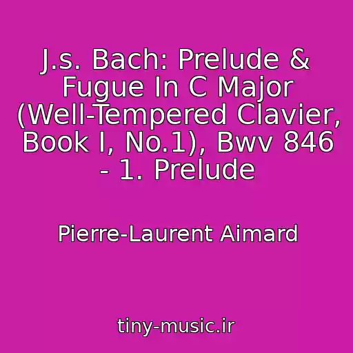 کاور آهنگ J.s. Bach: Prelude & Fugue In C Major (Well-Tempered Clavier, Book I, No.1), Bwv 846 - 1. Prelude از Pierre-Laurent Aimard