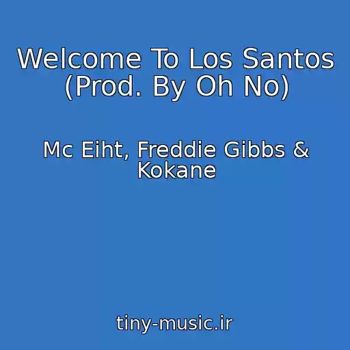کاور آهنگ Welcome To Los Santos (Prod. By Oh No) از Mc Eiht, Freddie Gibbs & Kokane