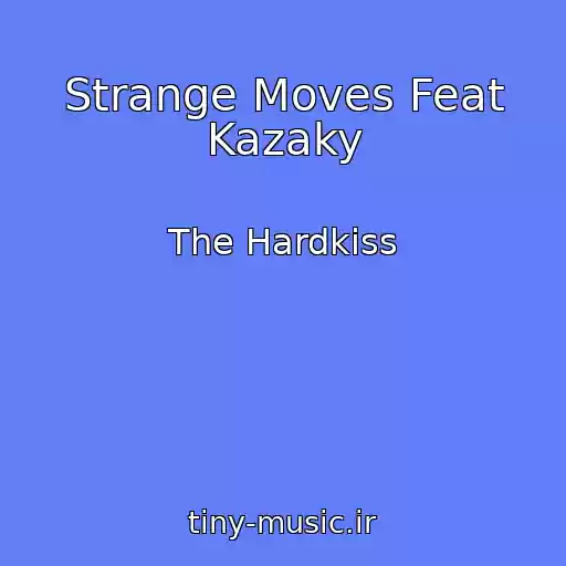 کاور آهنگ Strange Moves Feat Kazaky از The Hardkiss