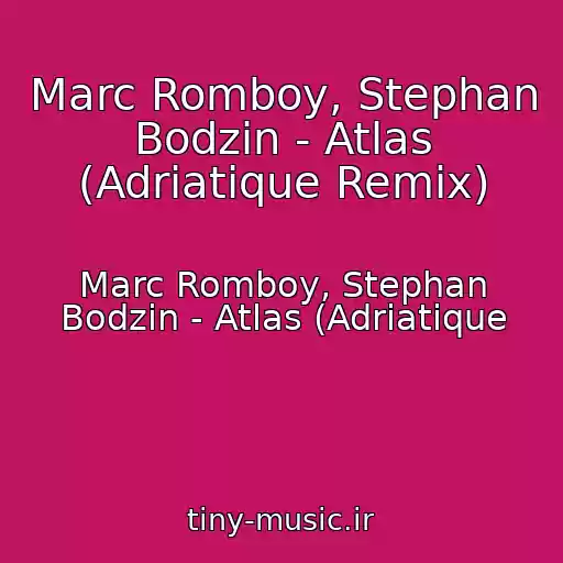 کاور آهنگ Marc Romboy, Stephan Bodzin - Atlas (Adriatique Remix) از Marc Romboy, Stephan Bodzin - Atlas (Adriatique