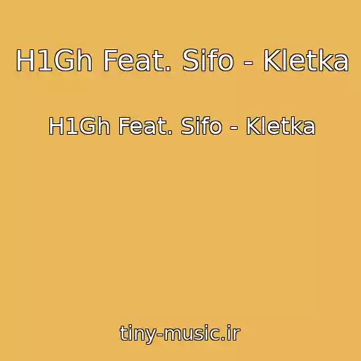 کاور آهنگ H1Gh Feat. Sifo - Kletka از H1Gh Feat. Sifo - Kletka