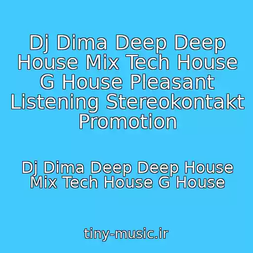 کاور آهنگ Dj Dima Deep Deep House Mix Tech House G House Pleasant Listening Stereokontakt Promotion از Dj Dima Deep Deep House Mix Tech House G House
