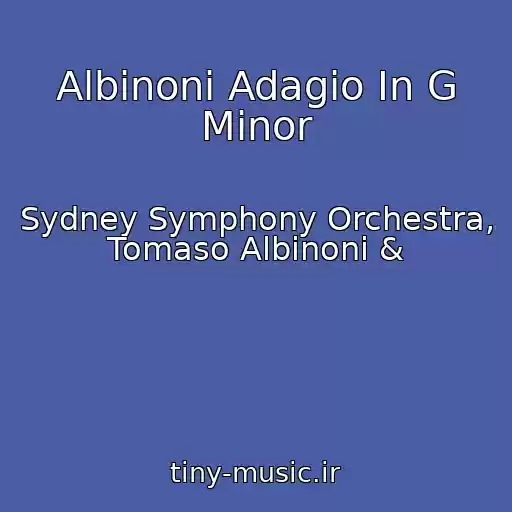 کاور آهنگ Albinoni Adagio In G Minor از Sydney Symphony Orchestra, Tomaso Albinoni &