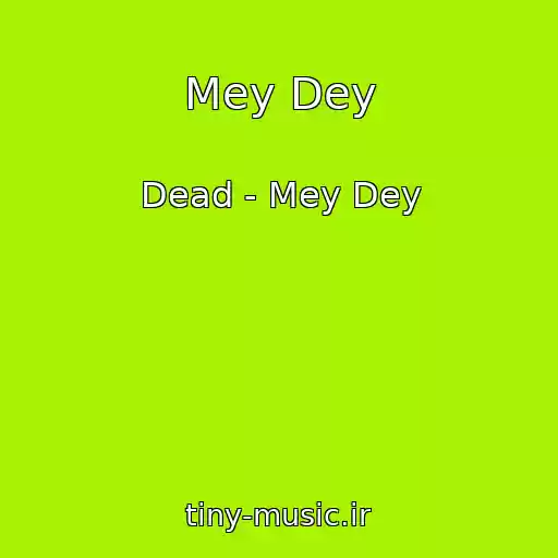 کاور آهنگ Mey Dey از Dead - Mey Dey