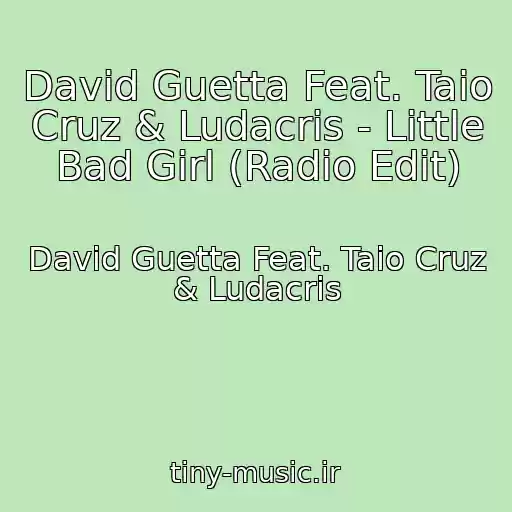 کاور آهنگ David Guetta Feat. Taio Cruz & Ludacris - Little Bad Girl (Radio Edit) از David Guetta Feat. Taio Cruz & Ludacris