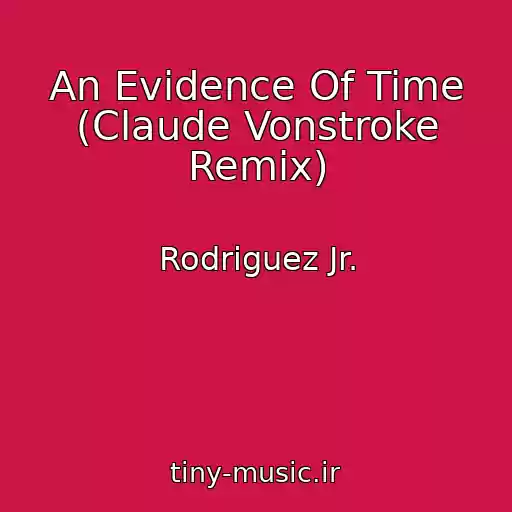کاور آهنگ An Evidence Of Time (Claude Vonstroke Remix) از Rodriguez Jr.