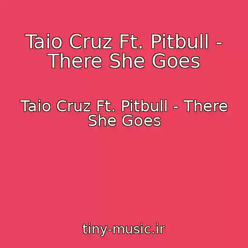 کاور آهنگ Taio Cruz Ft. Pitbull - There She Goes از Taio Cruz Ft. Pitbull - There She Goes