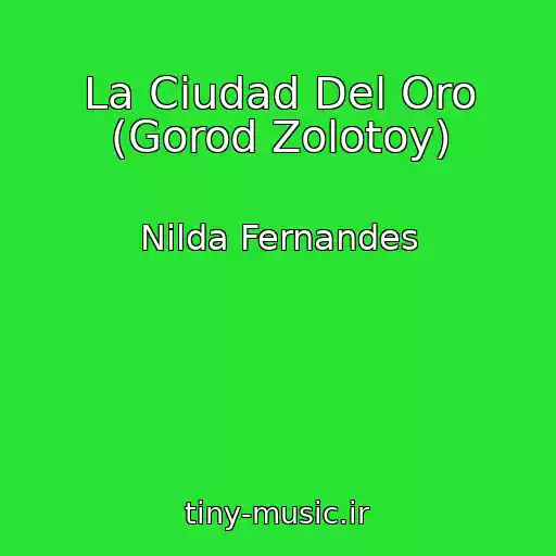 کاور آهنگ La Ciudad Del Oro (Gorod Zolotoy) از Nilda Fernandes