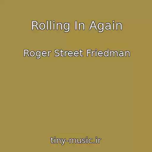 کاور آهنگ Rolling In Again از Roger Street Friedman