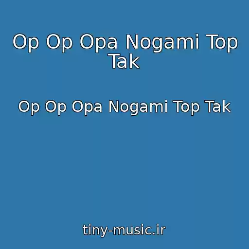 کاور آهنگ Op Op Opa Nogami Top Tak از Op Op Opa Nogami Top Tak