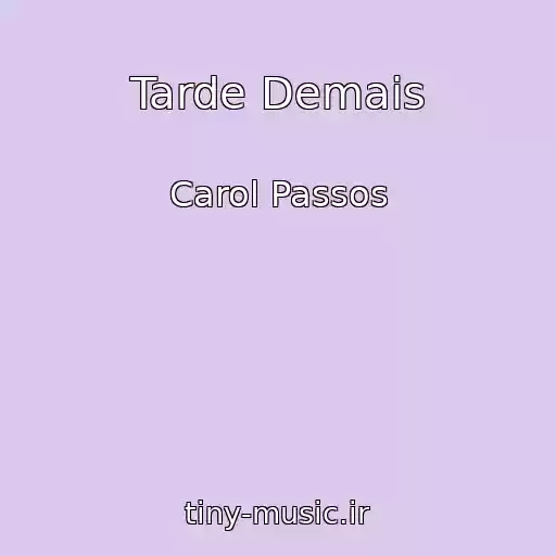 کاور آهنگ Tarde Demais از Carol Passos