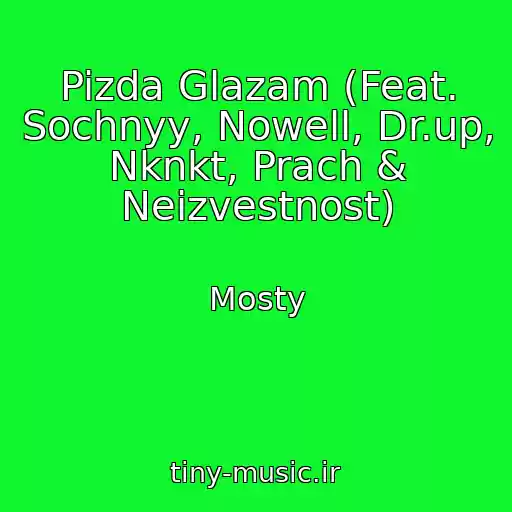 کاور آهنگ Pizda Glazam (Feat. Sochnyy, Nowell, Dr.up, Nknkt, Prach & Neizvestnost) از Mosty