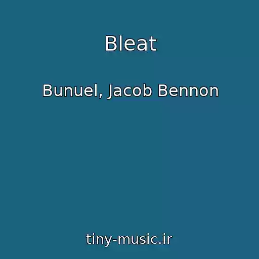 کاور آهنگ Bleat از Bunuel, Jacob Bennon