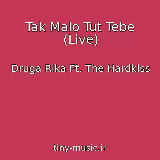 کاور آهنگ Tak Malo Tut Tebe (Live) از Druga Rіka Ft. The Hardkiss