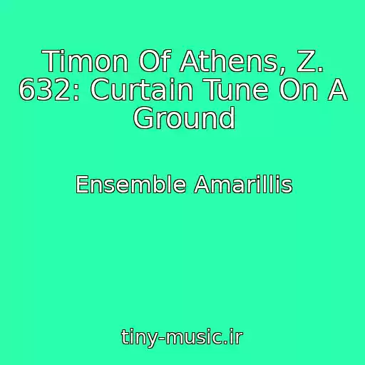 کاور آهنگ Timon Of Athens, Z. 632: Curtain Tune On A Ground از Ensemble Amarillis