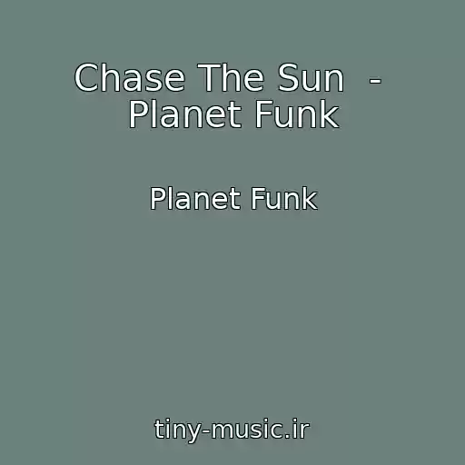 کاور آهنگ Chase The Sun  -  Planet Funk از Planet Funk